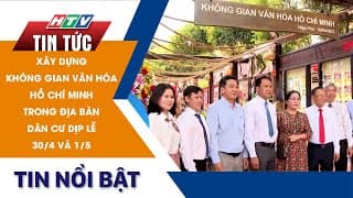 XÂY DỰNG KHÔNG GIAN VĂN HÓA HỒ CHÍ MINH TRONG ĐỊA BÀN DÂN CƯ DỊP LỄ 30.4 VÀ 1.5
